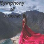 The Symphony of dreams